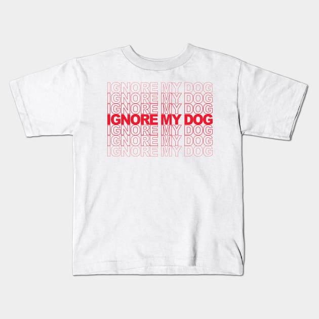 Ignore my Dog Trainer Funny Service Dog Training Class K9 Kids T-Shirt by TeeAMS